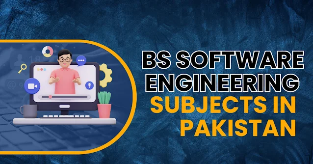 BS SOFTWARE ENGINEERING SUBJECTS IN PAKISTAN