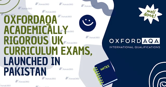 OxfordAQA – Academically Rigorous UK Curriculum Exams, Launched in Pakistan