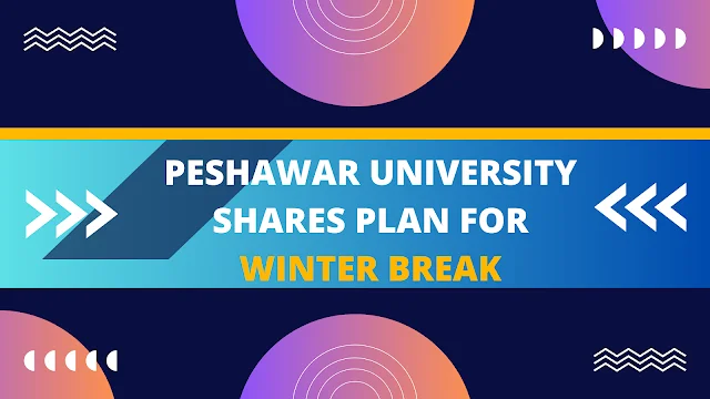 Peshawar University Shares Plan for Winter Break