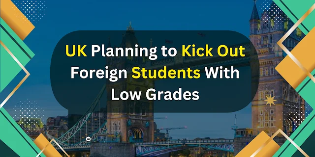 UK Planning to Kick Out Foreign Students With Low Grades