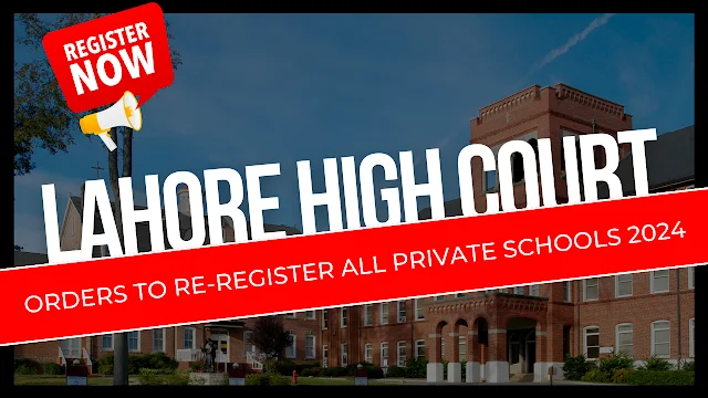 Lahore High Court Orders to Re-Register All Private Schools 2024, Ketab360