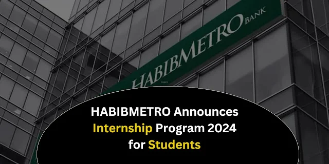 Habib Metro Bank Students Summer Internship Program 2024