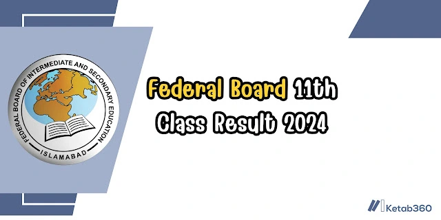 Federal Board 11th Class Result 2024 ketab360