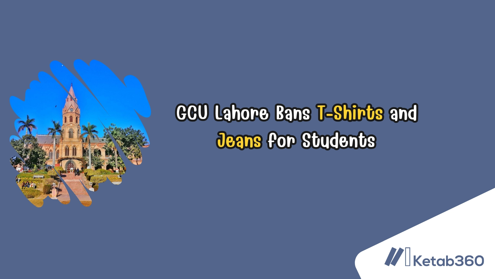 GCU Lahore Bans T-Shirts and Jeans for Students