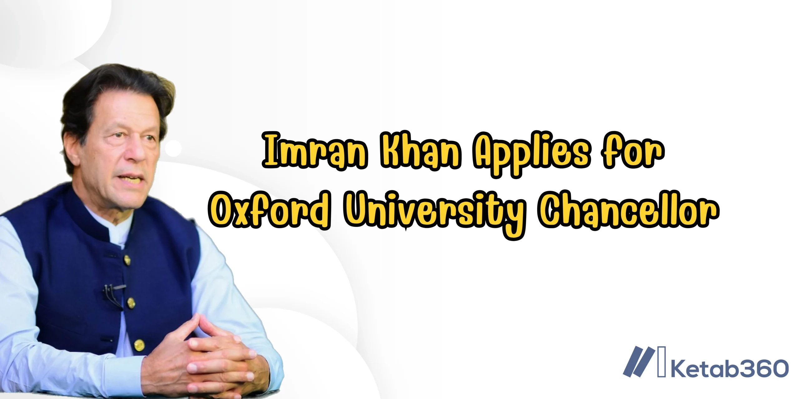 "Imran Khan Applies for Oxford University Chancellor from jail"