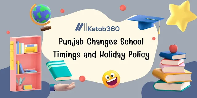 Punjab Govt Changes School Timings and Holiday Policy