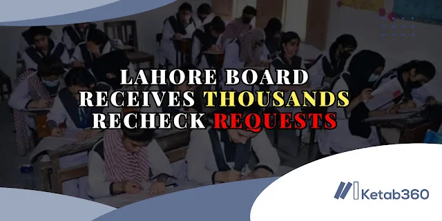 Lahore Board Receives Thousands Of Recheck Requests kitab360