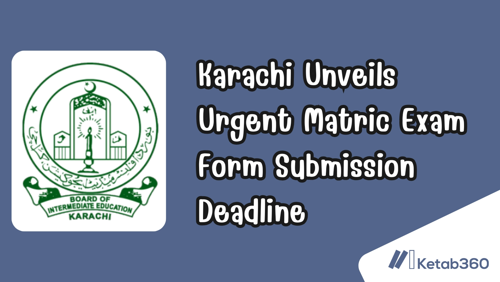 Karachi Unveils Urgent Matric Exam Form Submission Deadline